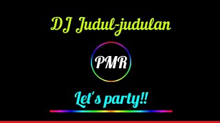 DJ Judul Judulan‼️ (PMR) - Neng ayo neng Ayo main pacar-pacaran❕ | Remix, April 2023 Full Goyang⁉️