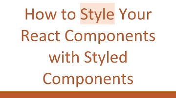 How to Style Your React Components with Styled Components