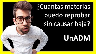 ¿Cuántas materias puedo reprobar sin causar baja? UnADM