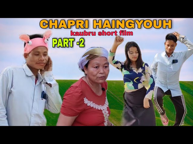 CHAPRI HAINGYOUH// kaubru comedy Short film//(PART -2) class=