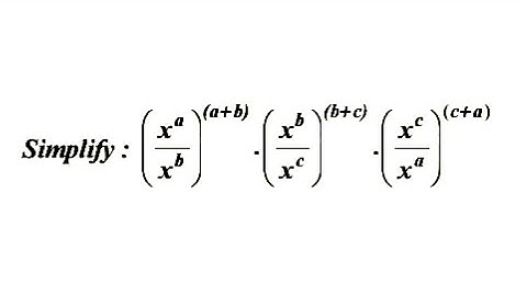 Indices - Exponents - Simplify: (x^a/x^b )^(a+b) (x^b/x^c )^(b+c) (x^c/x^a )^(c+a)