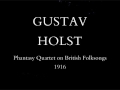 Gustav Holst: Phantasy Quartet on British Folksongs