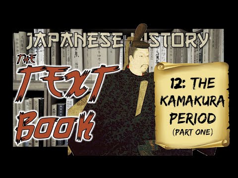 Japanese History: The Kamakura Period (1192-1333), Pt. 1 (Rise of the Hōjō)