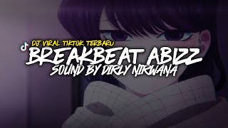 DJ BREAKBEAT ABIZZ SOUND BY DIRLY NIRWANA | VIRAL TIKTOK TERBARU🔥