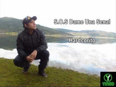 S.O.S Dame Una Señal - Hardcorito (Versón en Vivo)