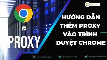 Hướng dẫn thêm proxy vào trình duyệt chrome