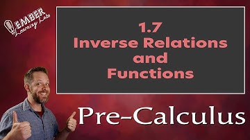 1-7 Inverse Functions and Relations | Pre-Calculus | Ember Learning Labs