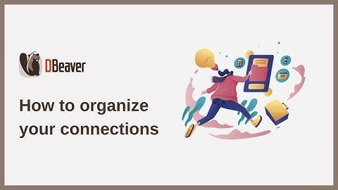 How to organize your connections: Projects in DBeaver