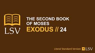 Exodus 24 LSV // Human Reader // Moses ascends Mt. Sinai to meet with God; others stay behind