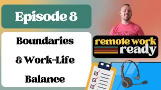 Remote Work Ready | Episode 8 - Boundaries & Work-Life Balance