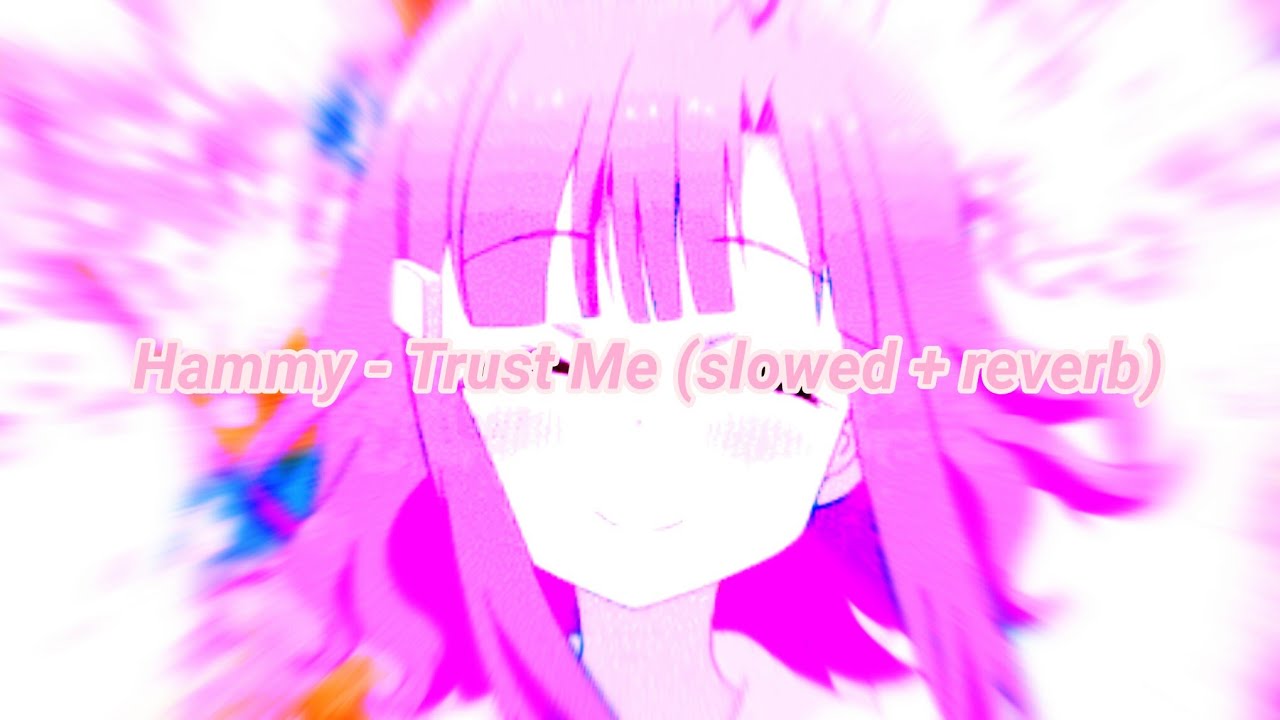Hammy - Trust Me ( slowed + reverb ) ❄❄