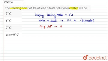 The freezing point of 1% of lead nitrate solution in water will be :