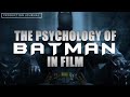 The Psychology of Batman in Film || Video Essay