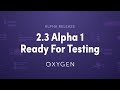 Oxygen 2.3 Alpha 1 - Ready For Testing