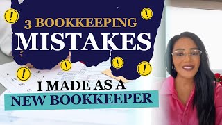 3 Bookkeeping Mistakes I Made as a New Bookkeeper 😭