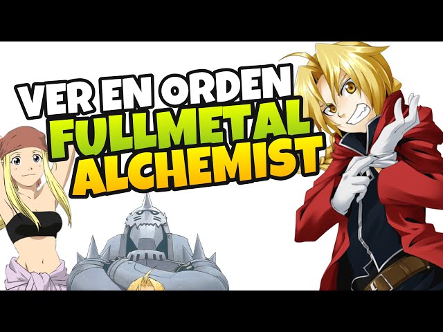 ORDEN PARA VER FULLMETAL ALCHEMIST 