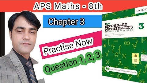 Practise Now 1,2 and 3 II Chapter 03  II APS Maths 8th II New Secondary Mathematics Book 3