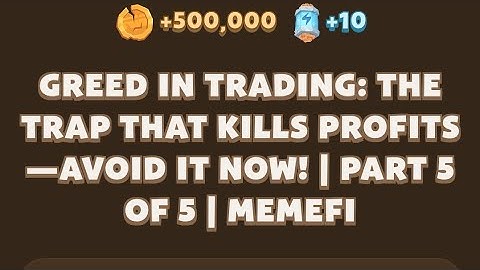 GREED IN TRADING: THE TRAP THAT KILLS PROFITS -AVOID IT NOW! | PART 5 OF 5 | Memefi New Video Code