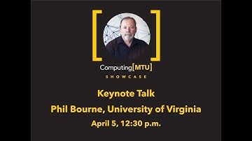 Computing[MTU] Showcase Keynote: Phil Bourne