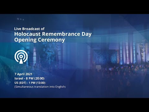 Live Broadcast of Holocaust Remembrance Day 2021 opening ceremony at Yad Vashem