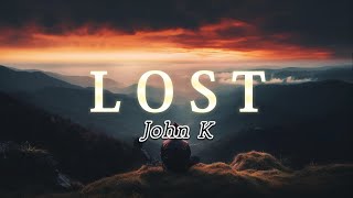 Download Lagu Lost - John K (Lyrics) MP3