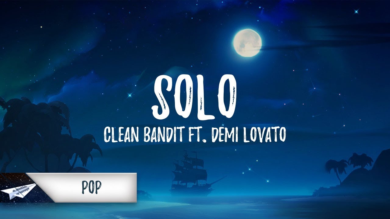 Clean Bandit - Solo (Lyrics) ft. Demi Lovato - YouTube