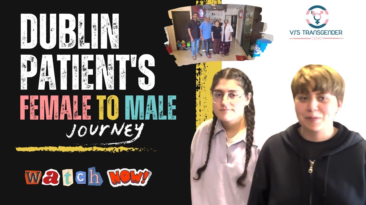 Dublin Patient's Female to Male Journey | Vjs Clinic | Gender Affirming Surgery | #genderchange