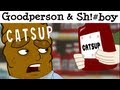 Goodperson and shboy  catsup