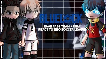 Isagi Past Team + Kira React To Him/Neo Soccer League | Part 2