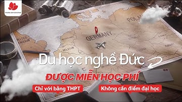 Cơ hội du học nghề Đức chỉ với bằng THPT - Miễn học phí, nhận bằng cấp có giá trị quốc tế
