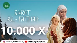 SURAT AL - FATIHAH 10.000X (FULL 10 JAM)