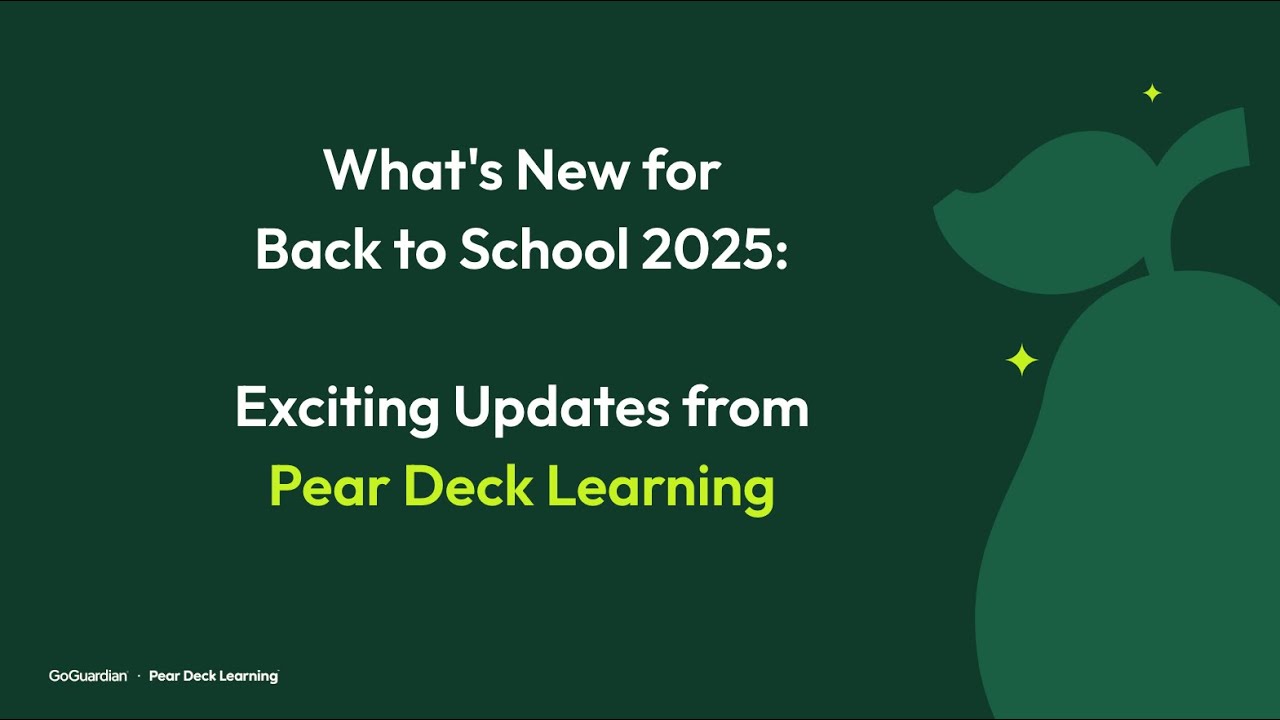 What's New for Back to School 2025: Exciting Updates from Pear Deck Learning