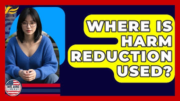 Where Is Harm Reduction Used? - We Are Liberal