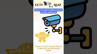 What Is the Typical Validity Period of an STQC Certificate for CCTV Cameras #techquiz #securitycam