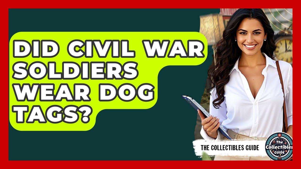 Did Civil War Soldiers Wear Dog Tags? - The Collectibles Guide
