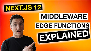 Next.js 12 - Middleware & Edge functions explained