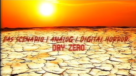 EAS Scenario / Analog & Digital Horror #44 - Day Zero