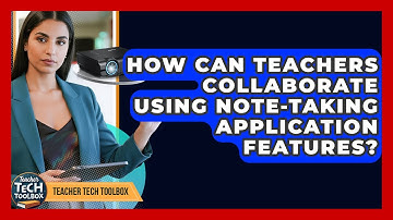 How Can Teachers Collaborate Using Note-taking Application Features? - Teacher Tech Toolbox
