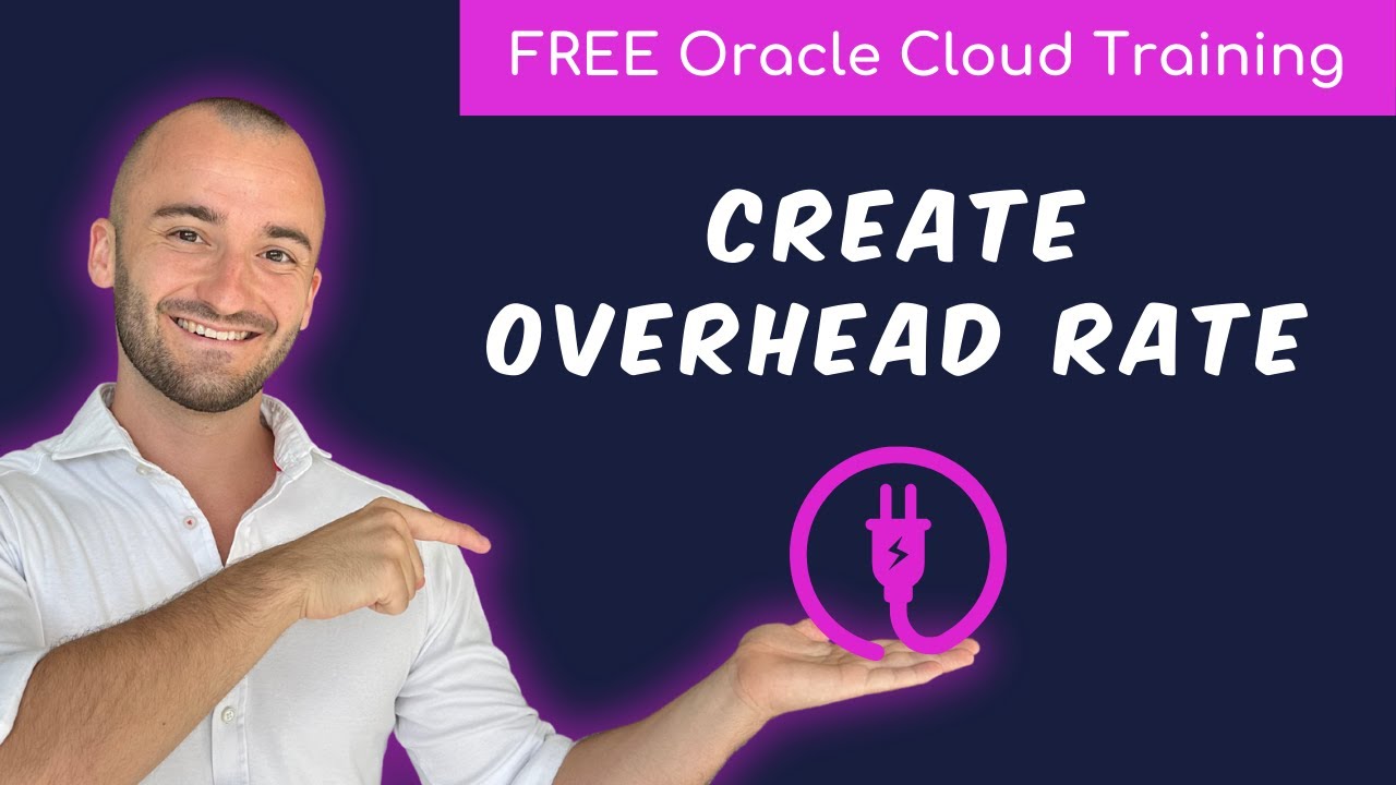 How to define Overhead Rates in Oracle Cloud? | Free Oracle Cloud End-User Training | 2025