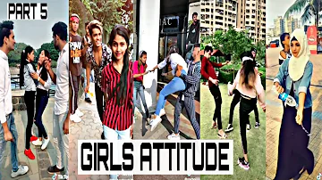 Girl's Attitude | TikTok Girl Attitude Video | Part 5 |