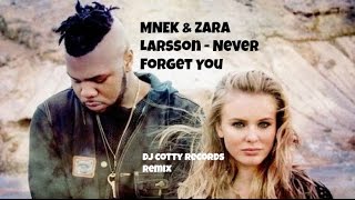 MNEK & Zara Larsson   Never Forget You DJ Cotty Records Remix
