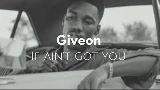 Giveon - If ain't got you (Lyrics)