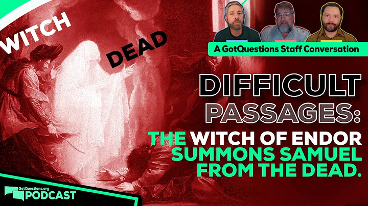Did the witch of Endor really summon the prophet Samuel from the dead? - Podcast Episode 212