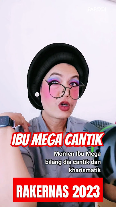 Parodi Ibu Megawati bilang dia cantik dan kharismatik