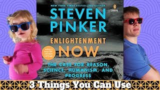 Enlightenment Now by Steven Pinker - 3 Big Ideas