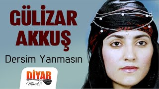 Gülizar Akkuş - Dersim Yanmasın Resimi