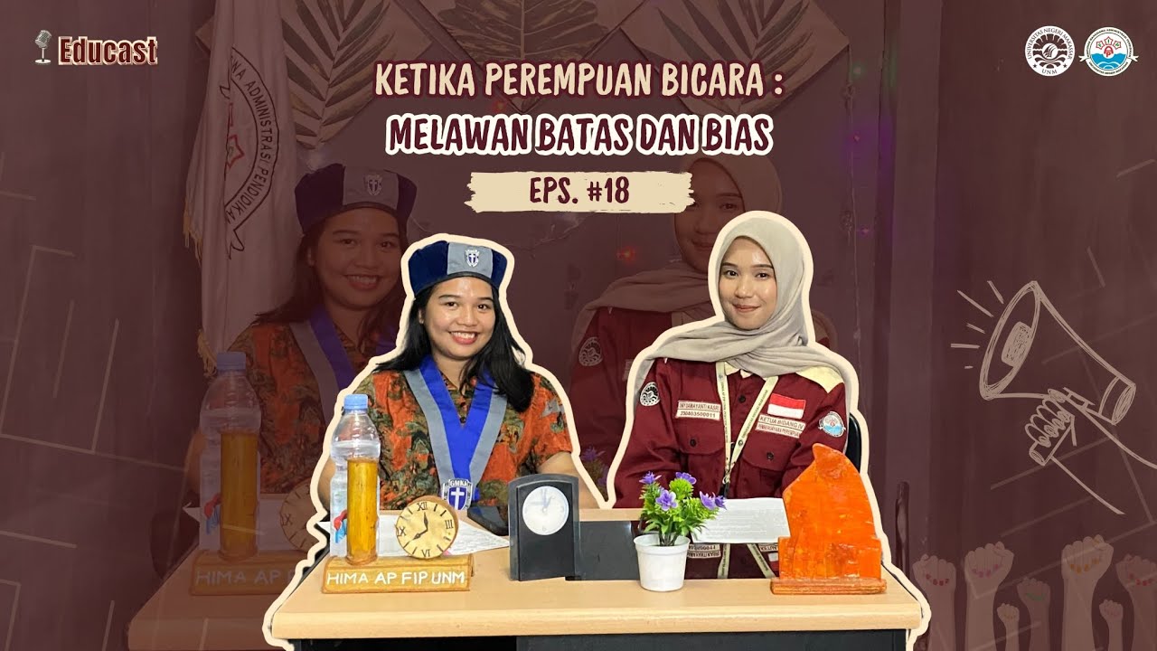 ||Educast EPS. 18|| KETIKA PEREMPUAN BICARA  : MELAWAN BATAS DAN BIAS✨‼️