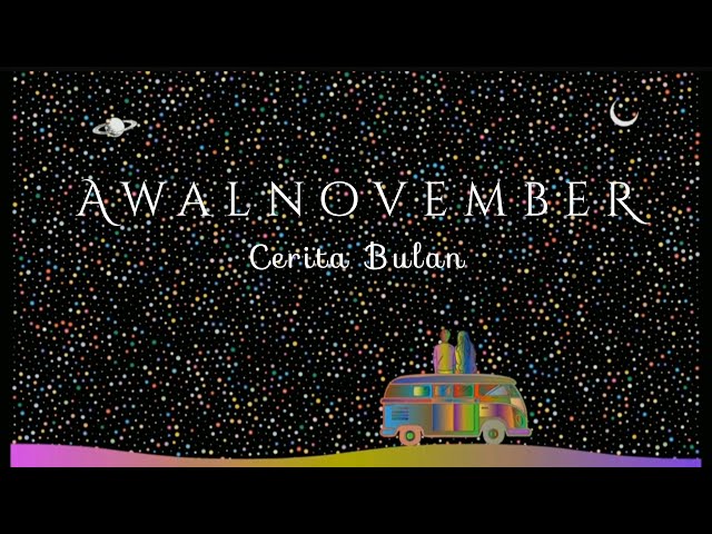 AWALNOVEMBER - Cerita Bulan ( Official Lyrics Video ) class=