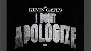 Kevin Gates - I Don’t Apologize (528)Hz