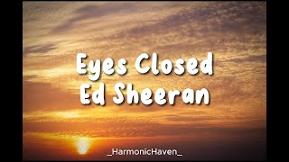 Ed Sheeran - Eyes Closed (Lyrics Version)